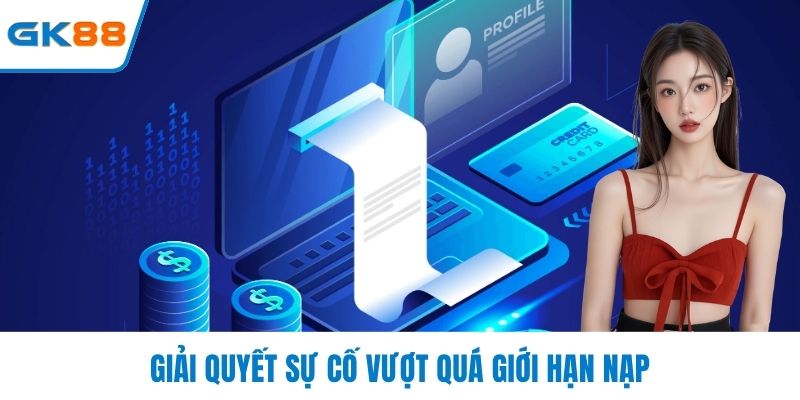 Giải quyết sự cố vượt quá giới hạn nạp