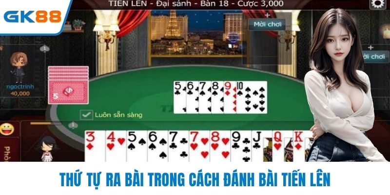 Thứ tự ra bài trong cách đánh bài tiến lên