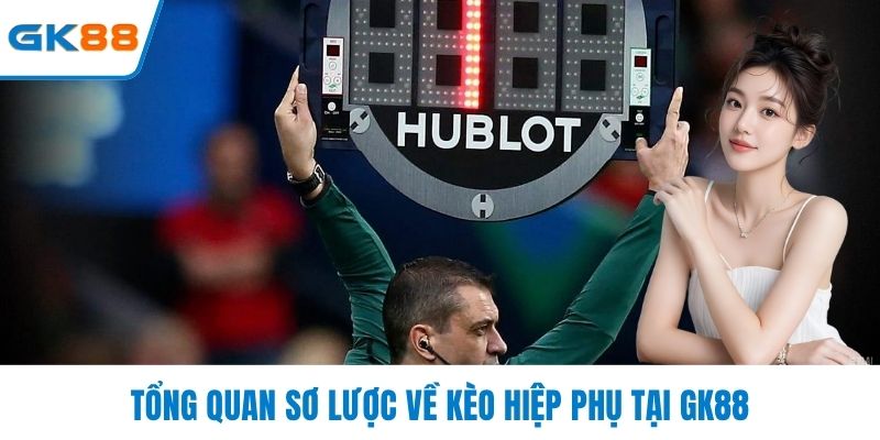 Tổng quan sơ lược về kèo hiệp phụ tại GK88