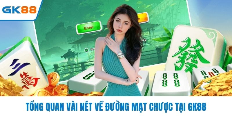 Tổng quan vài nét về đường mạt chược tại GK88