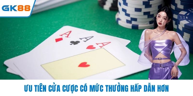 Ưu tiên cửa cược có mức thưởng hấp dẫn hơn