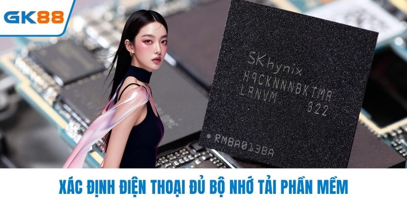 Xác định điện thoại đủ bộ nhớ tải phần mềm