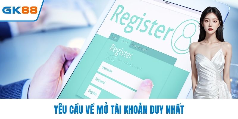 Yêu cầu về mở tài khoản duy nhất