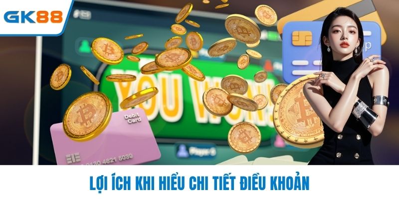 Lợi ích khi hiểu chi tiết điều khoản