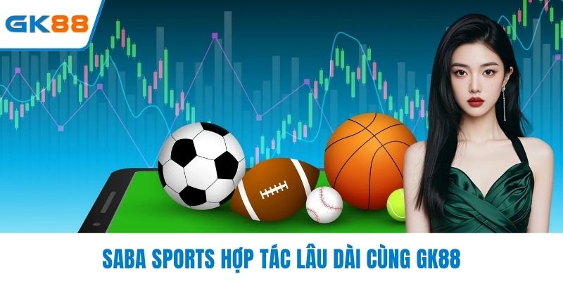 Saba Sports hợp tác lâu dài cùng GK88