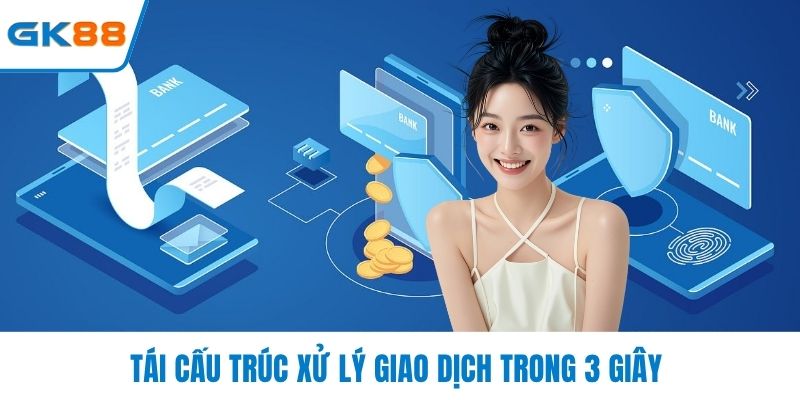 Tái cấu trúc xử lý giao dịch trong 3 giây