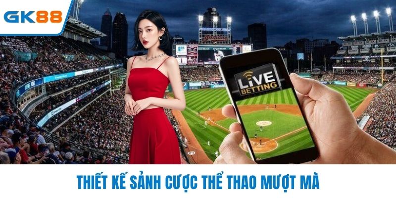 Thiết kế sảnh cược thể thao mượt mà